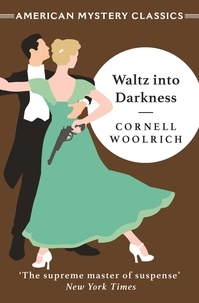 Cornell Woolrich - Waltz into Darkness.