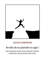 Arrête de te plaindre et agis !