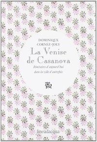 Cornez-joly Dominique - La venise de casanova.