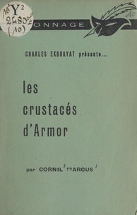 Cornil Marcus et Charles Exbrayat - Les crustacés d'Armor.