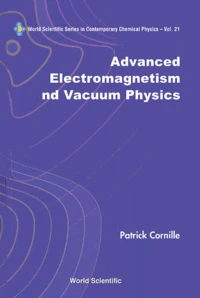 Advanced Electromagnetism And Vacuum Physics