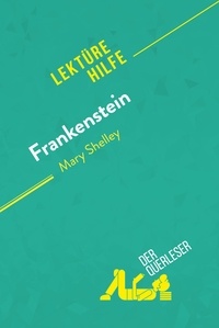 Cornillon Claire - Lektürehilfe  : Frankenstein von Mary Shelley (Lektürehilfe) - Detaillierte Zusammenfassung, Personenanalyse und Interpretation.