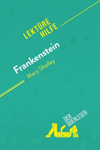 Lektürehilfe  Frankenstein von Mary Shelley (Lektürehilfe). Detaillierte Zusammenfassung, Personenanalyse und Interpretation