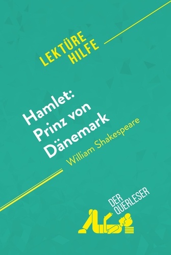 Lektürehilfe  Hamlet: Prinz von Dänemark von William Shakespeare (Lektürehilfe). Detaillierte Zusammenfassung, Personenanalyse und Interpretation
