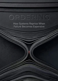 ORDERING: How Systems Reprice When Failure Becomes Expensive