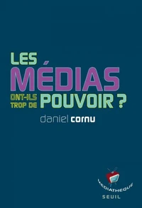 Les médias ont-ils trop de pouvoir ?