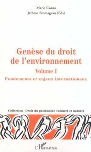 Genèse du droit de l'environnement. Volume 1, Fondements et enjeux internationaux
