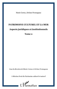 LE PATRIMOINE CULTUREL ET LA MER: ASPECTS JURIDIQUES ET INSTITUTIONNELS: TOME 2