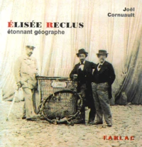 Elisee Reclus. Etonnant Geographe