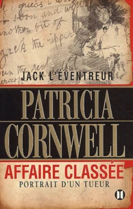 Jack L'Eventreur, Affaire Classee. Portrait D'Un Tueur