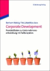 Corporate Development - Praxisleitfaden zur Unternehmensentwicklung mit Fallbeispielen.