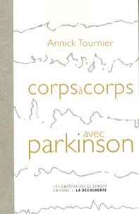 Annick Tournier - Corps à corps avec Parkinson.