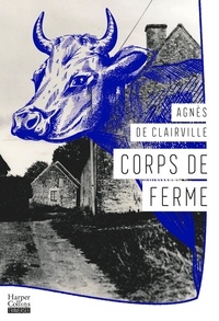 Corps de ferme - "Un roman de haut vol." Le Figaro littéraire.