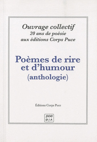  Corps Puce - Poèmes de rire et d'humour - Anthologie de poèmes publiés par les éditions Corps Puce (1999-2009).