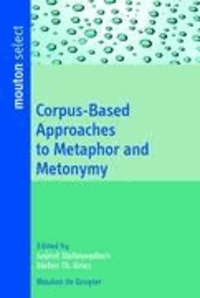 Corpus-Based Approaches to Metaphor and Metonymy.