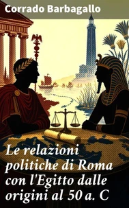 Le relazioni politiche di Roma con l'Egitto dalle origini al 50 a. C