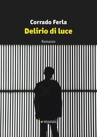 Corrado Ferla - Delirio di luce.