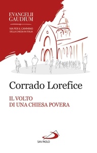 Corrado Lorefice - Il volto di una Chiesa povera - L'ecclesiologia conciliare di Evangelii gaudium.