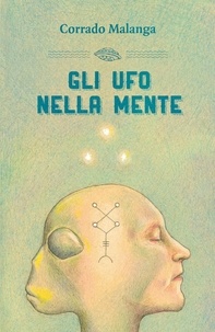 Corrado Malanga - Gli Ufo nella mente.