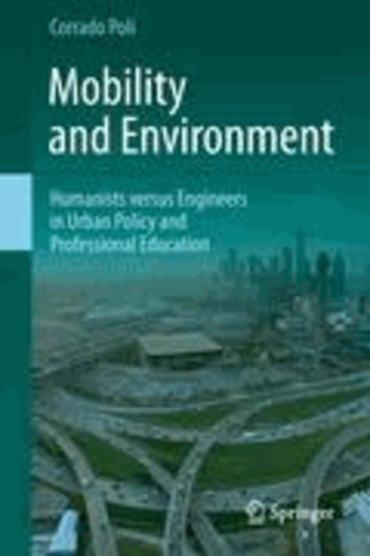 Corrado Poli - Mobility and Environment - Humanists versus Engineers in Urban Policy and Professional Education.