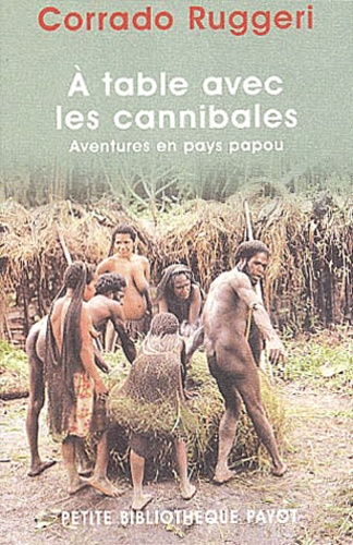 Corrado Ruggeri - A table avec les cannibales - Aventures en pays papou.