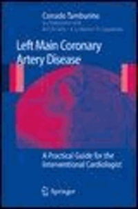 Corrado Tamburino - Left Main Coronary Artery Disease - A Practical Guide for the Interventional Cardiologist.