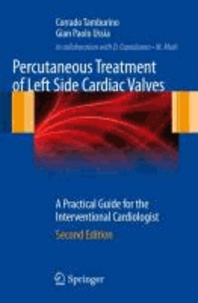 Corrado Tamburino et Gian Paolo Ussia - Percutaneous Treatment of Left Side Cardiac Valves - A Practical Guide for the Interventional Cardiologist.