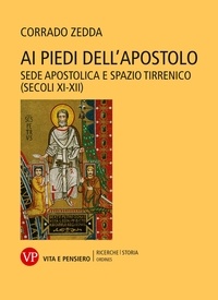 Corrado Zedda - Ai piedi dell'Apostolo - Sede apostolica e spazio tirrenico (secoli XI-XII).