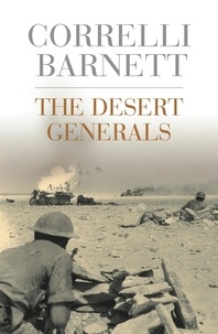 Correlli Barnett - The Desert Generals.