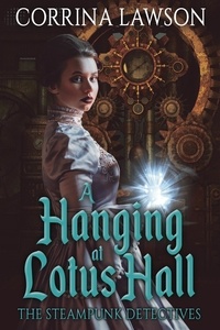  Corrina Lawson - A Hanging at Lotus Hall - The Steampunk Detectives, #2.