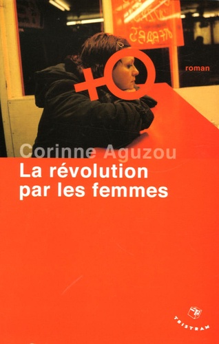 Corrine Aguzou - La révolution par les femmes.