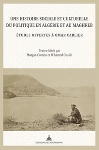 Une histoire sociale et culturelle du politique en Algérie et au Maghreb