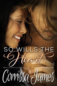  Corrissa James - So Wills the Heart - Great Plains Romance, #4.