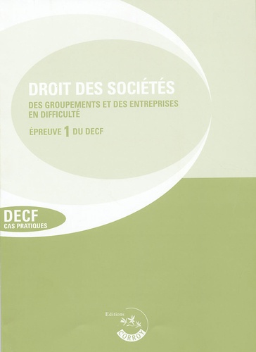  Corroy - Droit des sociétés, des groupements et de l'enreprise en difficulté Epreuve 1 du DECF - Edition 2005-2006, Enoncés.