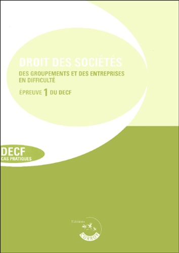  Corroy - Droit des sociétés - Des groupements et des entreprises en difficulté Epreuve 1 du DECF Enoncés.