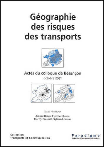  Collectif - Géographie des risques de transports - Actes du colloque Besançon, Octobre 2001.