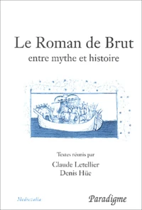 Le Roman de Brut : entre mythe et histoire