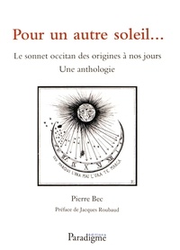 Pierre Bec - Pour un autre soleil... - Le sonnet occitan des origines à nos jours.