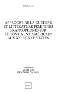 Approche de la culture et littérature féminines francophones sur le continent américain aux XXe et XXIe siècles