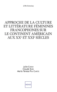 Approche de la culture et littérature féminines francophones sur le continent américain aux XXe et XXIe siècles