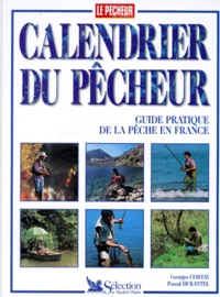 Calendrier Du Pecheur. Guide Pratique De La Peche En France