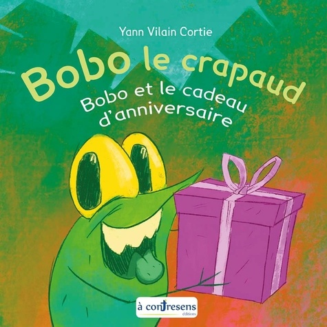 Cortie yann Vilain - Bobo le crapaud - Bobo et le cadeau d'anniversaire - Bobo le cadeau d'anniversaire.