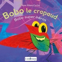 Cortie yann Vilain - Bobo le crapaud - Bobo super-héros - Bobo super-héros.