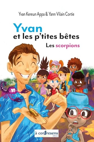 Cortie yann Vilain et Appa yvan Kereun - Yvan et les p’tites bêtes 2 : Yvan et les p’tites bêtes  - Yvan et les scorpions - Yvan et les scorpions.