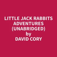 Little Jack Rabbits Adventures (Unabridged)