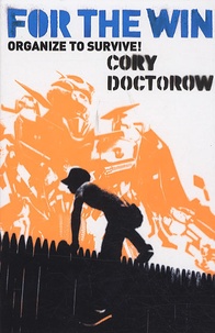Cory Doctorow - For the Win - Organize to survive !.