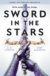 Cory McCarthy et A. R. Capetta - Sword in the Stars - A Once &amp; Future Novel.
