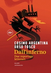 Cosimo Argentina et Orso Tosco - Dall'inferno - Due reportage letterari.
