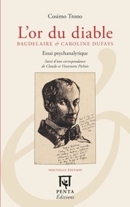 Cosimo Trono - L'or du diable - Baudelaire & Caroline Dufays suivi d'une correspondance de Claude et Vincenette Pichois.
