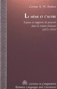 Cosmas km Badasu - Le meme et l'autre - Espace et rapports de pouvoir dans le roman français (1871-1914).